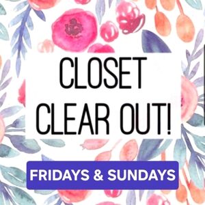 💥 Closet Clear Out-💥 FRIDAYS & SUNDAYS! 💥